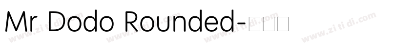 Mr Dodo Rounded字体转换 Mr Dodo Rounded字体转换